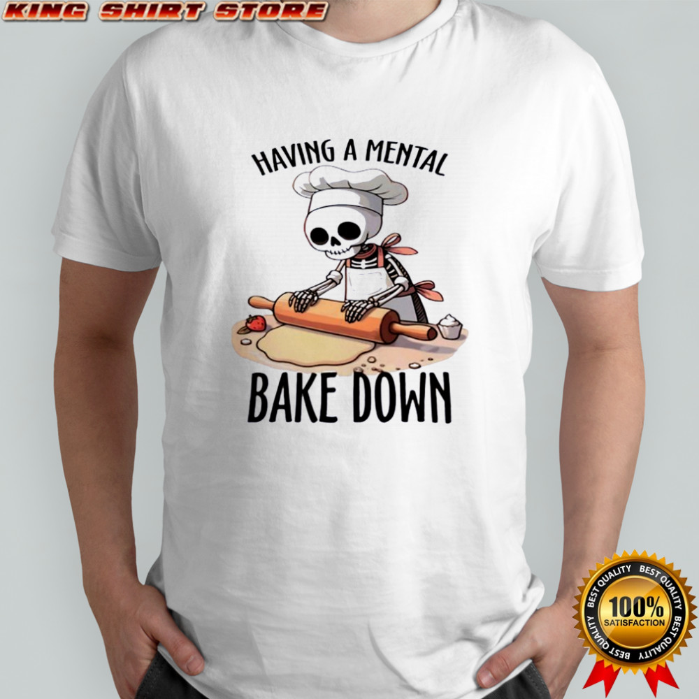 Skeleton having a mental bake down shirt