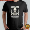 Skeleton i don’t fake my lifestyle but everyday i keep goin’ shirt