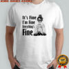 Skeleton woman it’s fine i’m fine everything’s fine shirt