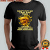 Skull don’t put me last and then call me first when you need something shirt