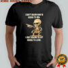 Skull i don’t know how i’m going to win i just know i’m not going to lose shirt