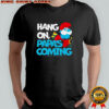 Smurfs Hang On Papa’s Coming graphic shirt