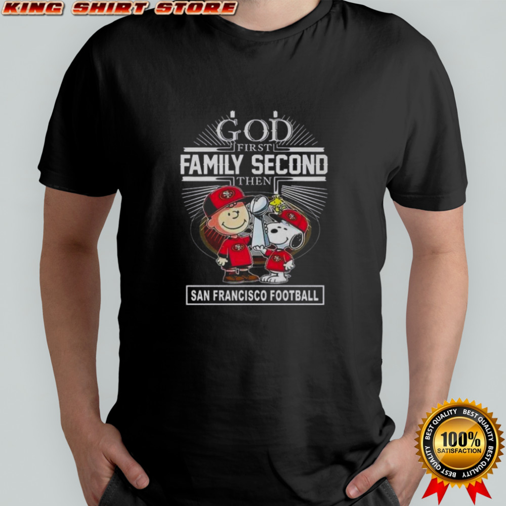 Snoopy And Charlie Brown God First Family Second Then San Francisco 49ers Football Christian T-Shirt