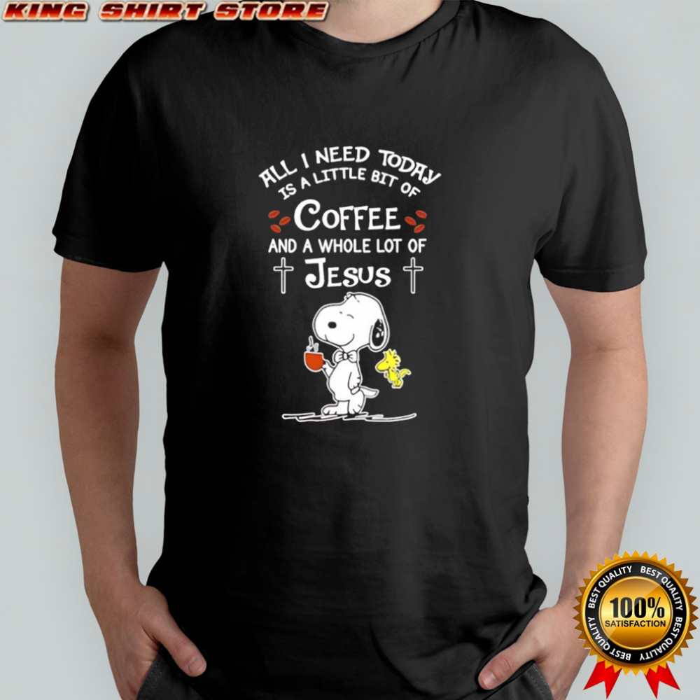 Snoopy and Woodstock All I Need Today Is a Little Bit of Coffee and a Whole Lot of Jesus shirt Snoopy and Woodstock All I Need Today Is a Little Bit of Coffee and a Whole Lot of Jesus shirt