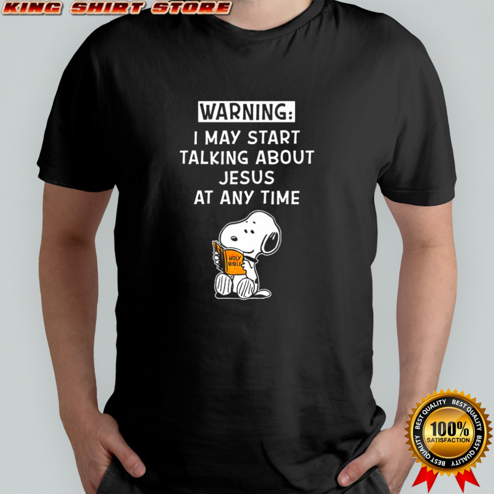 Snoopy may start talking about jesus at any time shirt