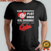 Some Grandmas Play Bingo Real Grandmas Watch Cubs 2025 shirt