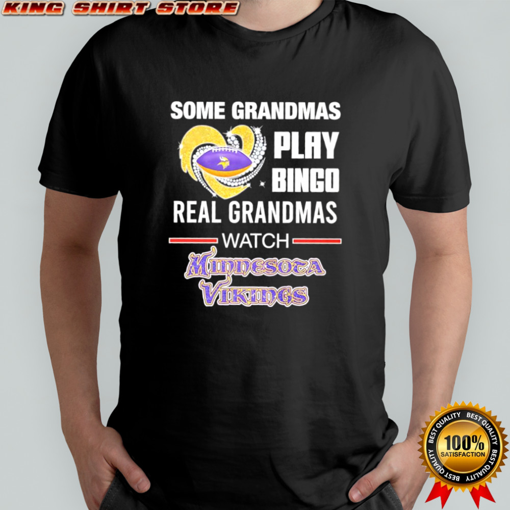 Some grandmas play Bingo real grandmas watch NFL Minnesota Vikings shirt