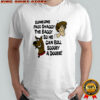 Someone Pass Shaggy The Baggy so He Can Roll Scooby a Doobie cartoon shirt