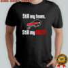 Still my team still my Buffalo Bills shirt