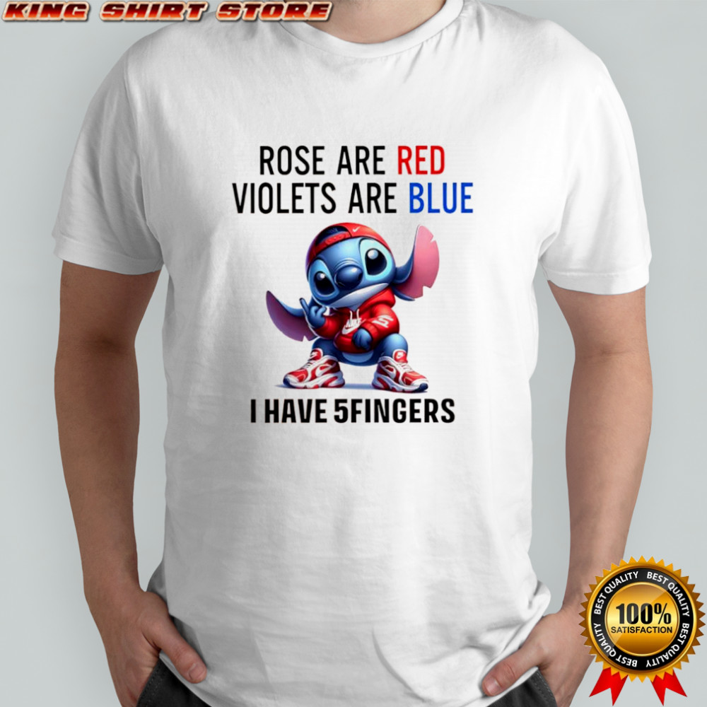 Stitch rose are red violets are blue i have 5fingers the middle one’s for you shirt
