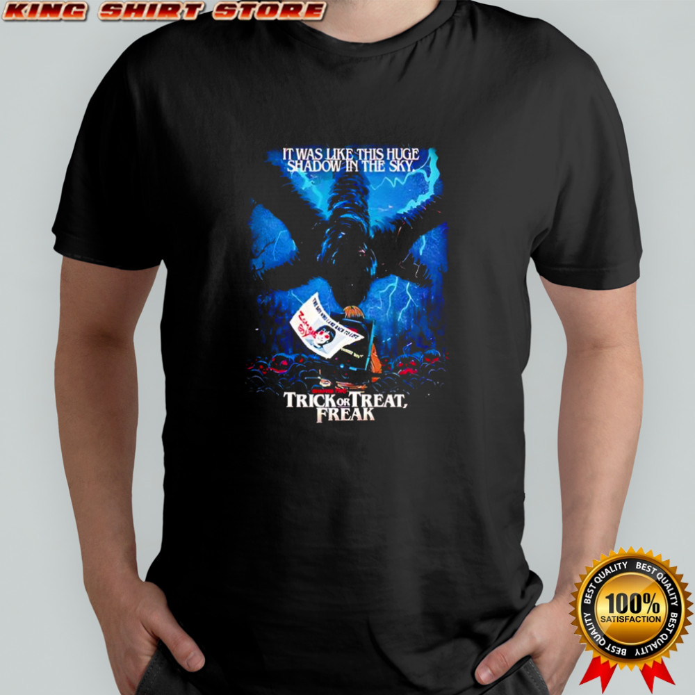 Stranger Things Season 2 x Butcher Billy The Trick or Treat Freak it was like the this huge shadow in the sky shirt