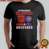 Stressed blessed Chicago Bears and Chicago Cubs obsessed fans shirt