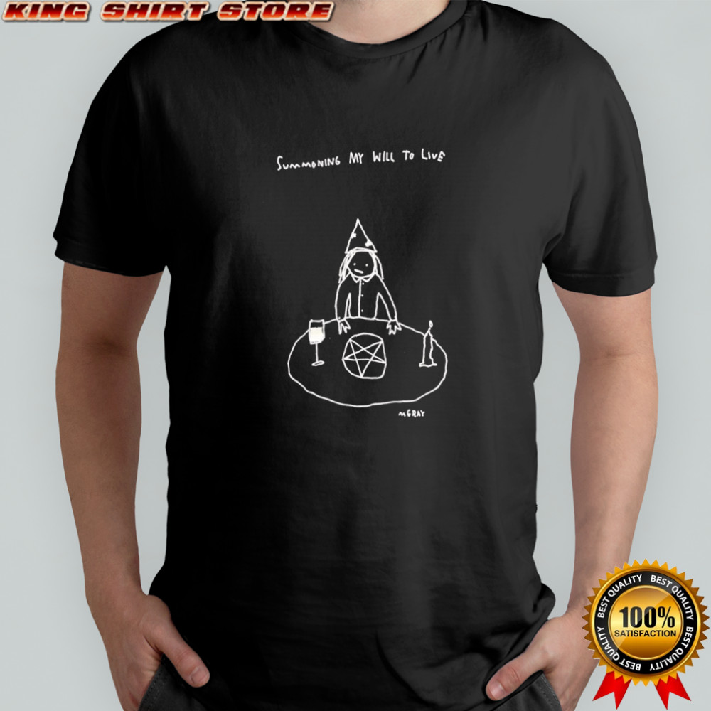 Summoning My Will to Live shirt
