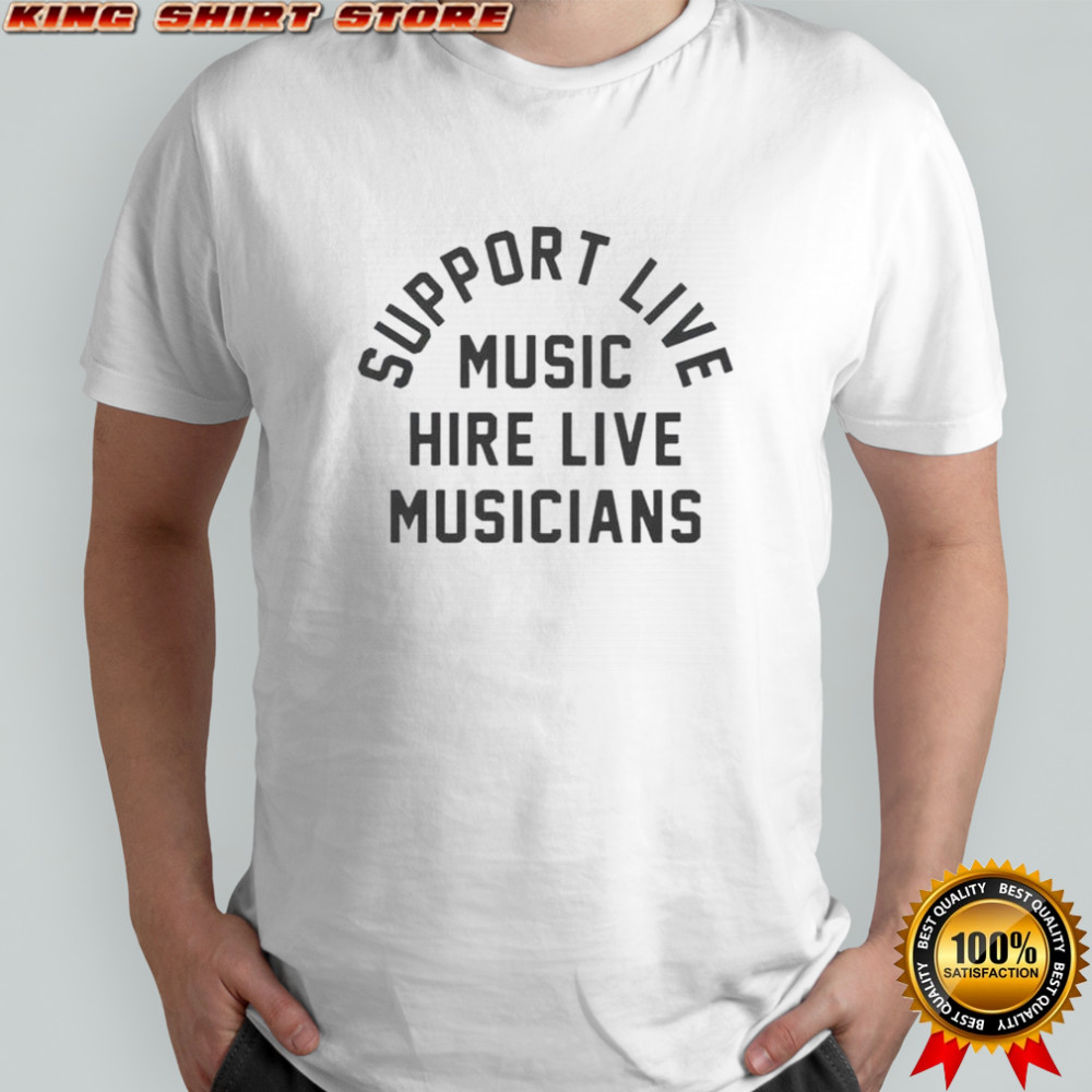 Support Live Music Hire Live Musicians T-Shirt