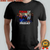 Survivors finally Friday shirt