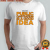 SWANS public castration is a good idea shirt