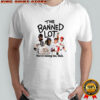 The Banned Lot you’re killing me Hall shirt