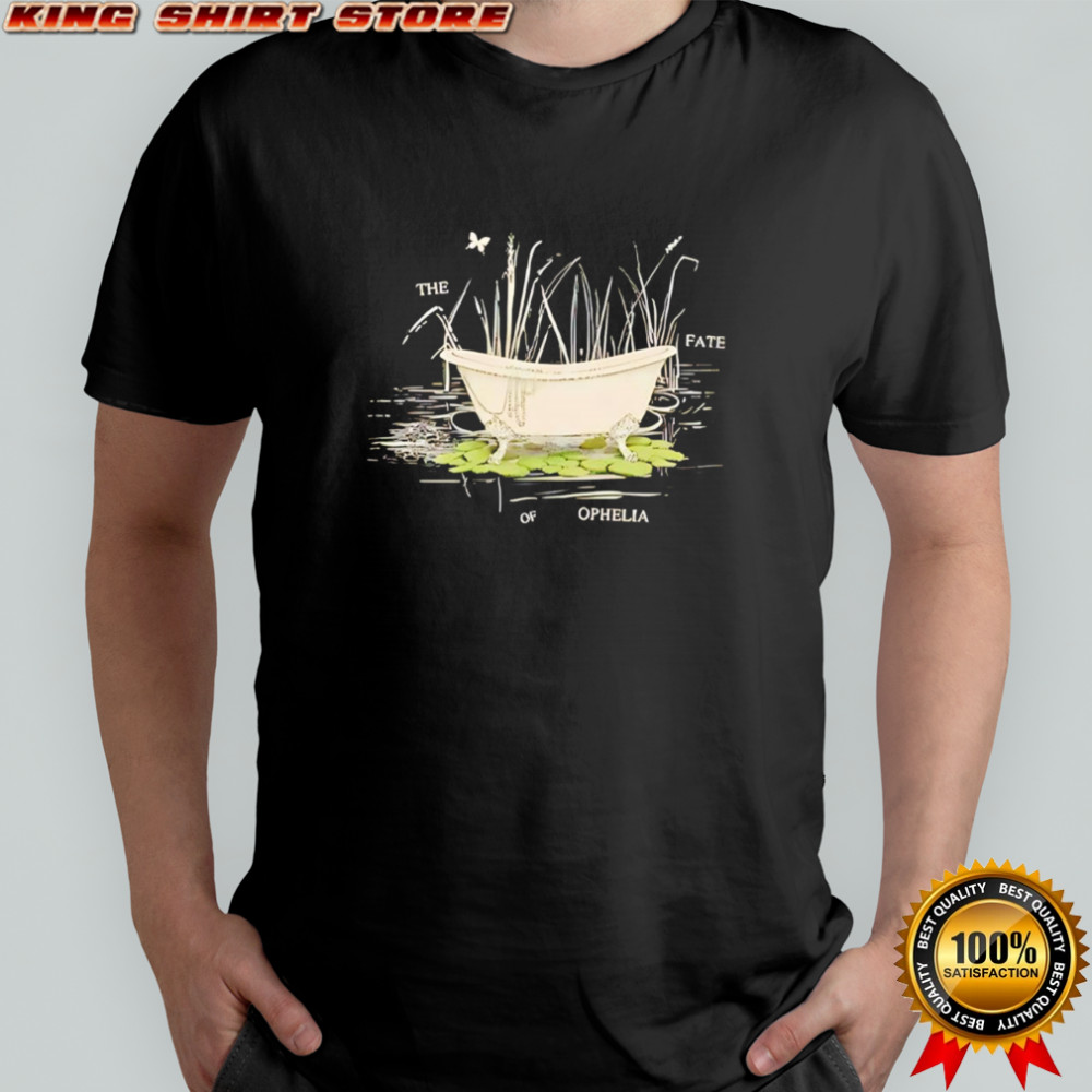 The Fate Of Ophelia shirt