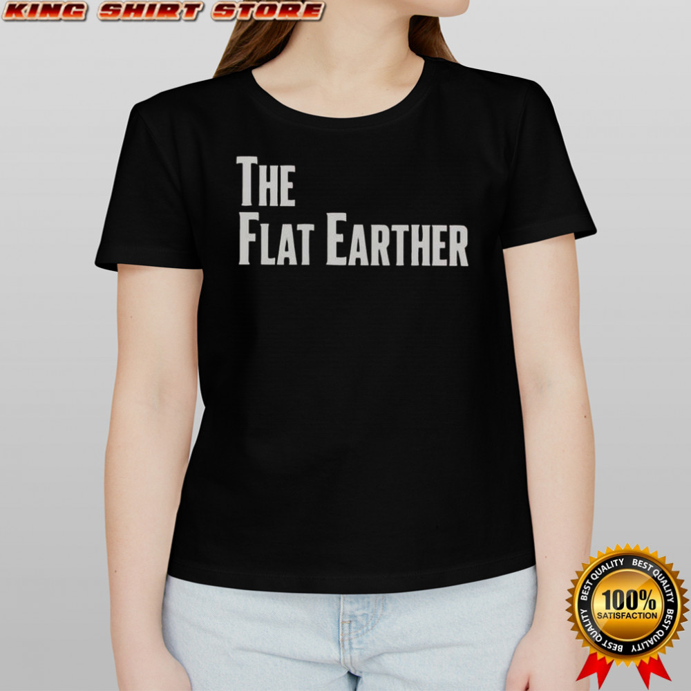 The Flat Earther T-Shirt