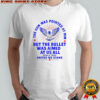 The gun was pointed at him but the bullet was aimed at us all Trump United We Stand shirt