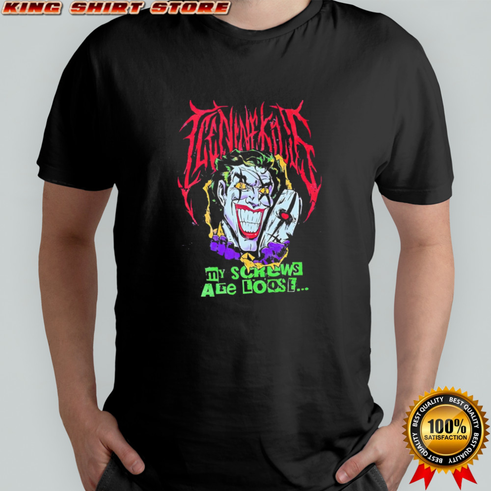 The Laugh Track My Screws Are Loose But The Joke’s On You T-shirts