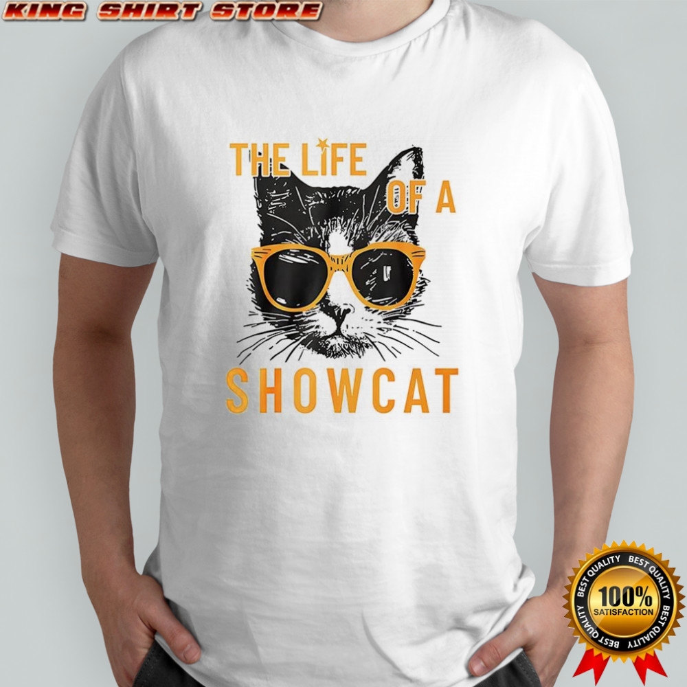 The life of a Showcat Cat Era Life shirt