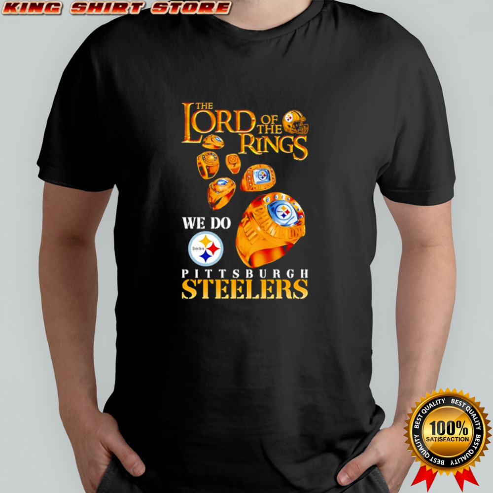 The Lord of the Rings we do Pittsburgh Steelers shirt