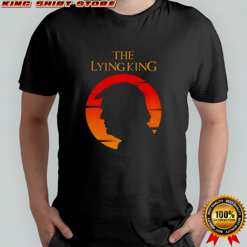 The Lying King Anti-Trump shirt
