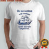 The mercantilism will continue until morale improves shirt