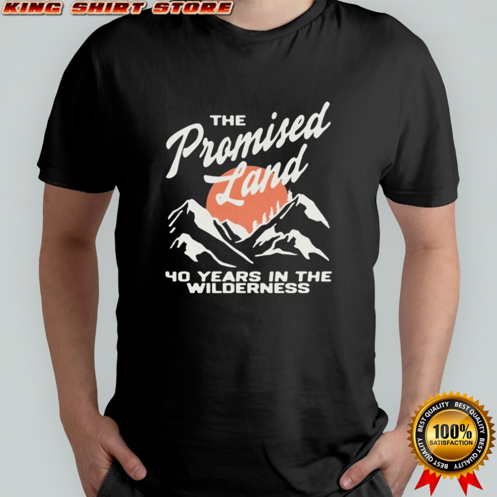 The Promised Land 40 Years In The Wilderness Mountain T-shirt