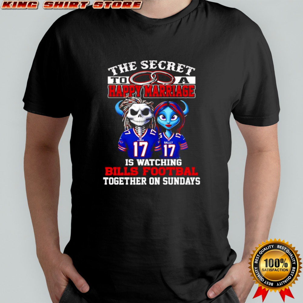 The secret to a happy marriage is watching Bills football together on Sundays shirt