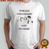 The Simpsons characters if the cops come a knockin’ don’t go a talkin’ shirt