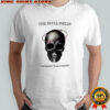 The skull smiles a monument to all it endured shirt