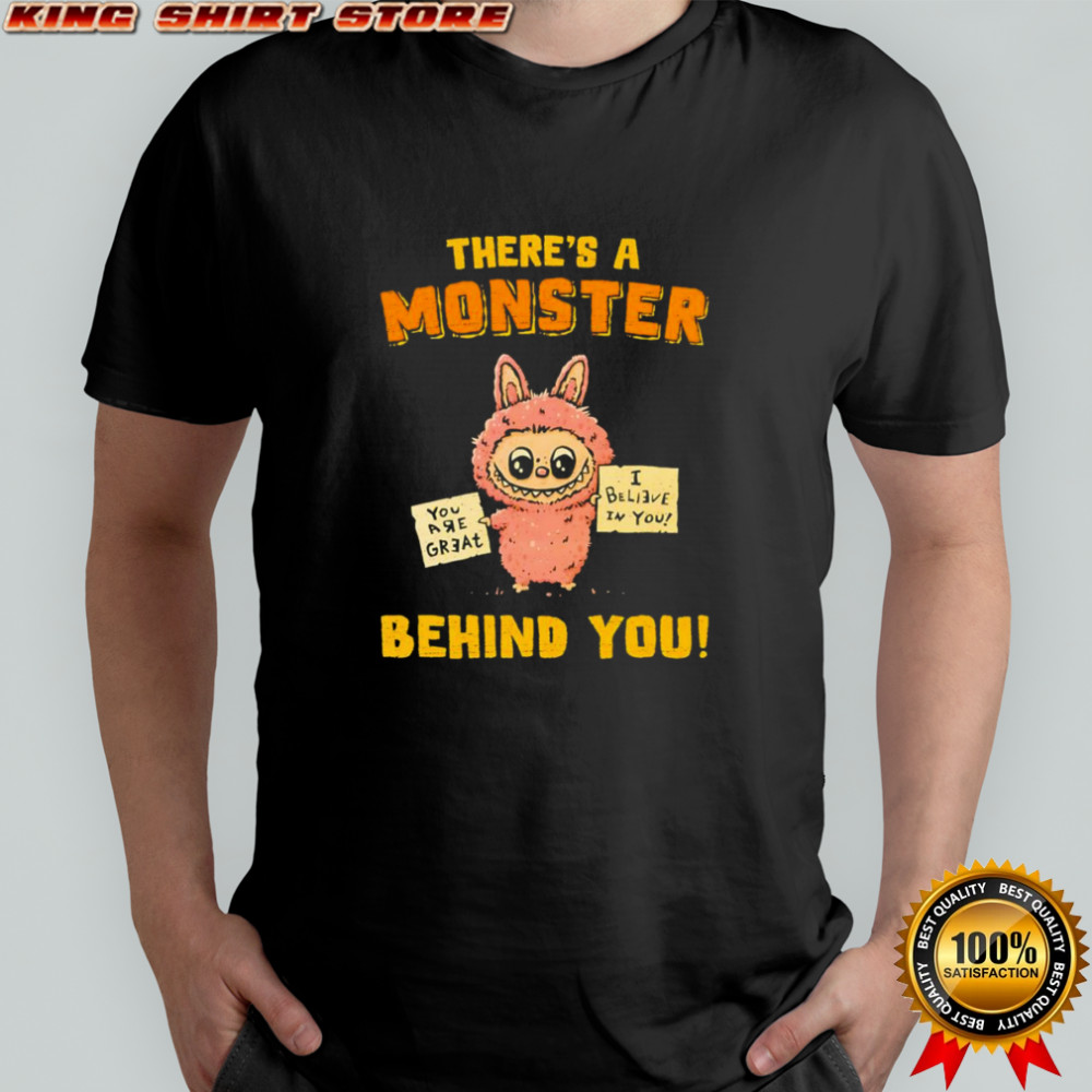 There’s a monster behind you Labubu shirt