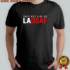 They not like us Ladgaf 2025 shirt