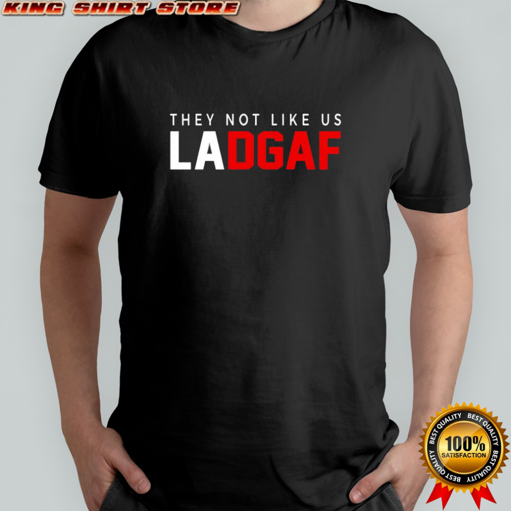 They not like us Ladgaf 2025 shirt