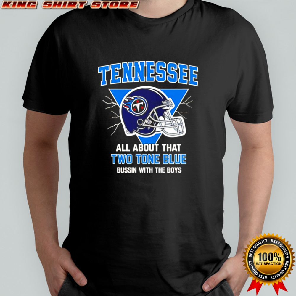 Titans All About That Two Tone Blue Bussin With The Boys shirt