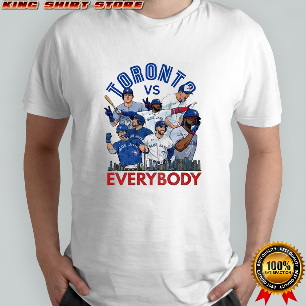Toronto Vs Everybody Toronto Blue Jays World Series Champions shirt Toronto Vs Everybody Toronto Blue Jays World Series Champions shirt