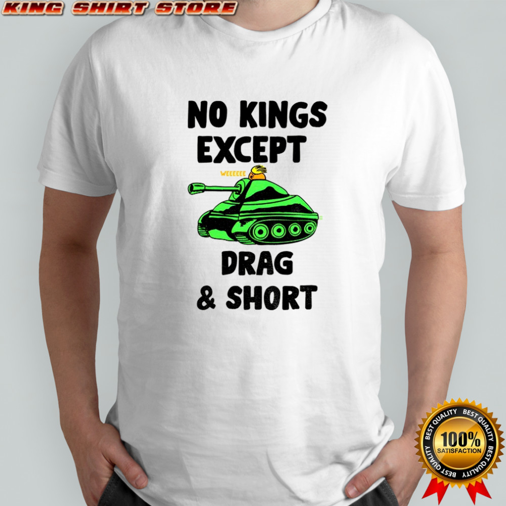 Trump tank no Kings except drag and short political shirt