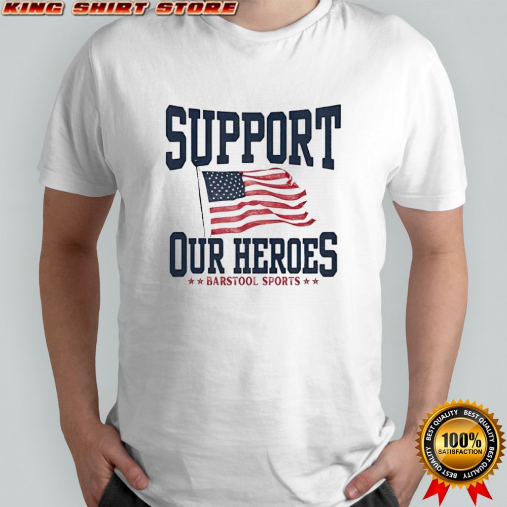 Tunnel to Towers Foundation support our heroes Barstool sports USA flag shirt