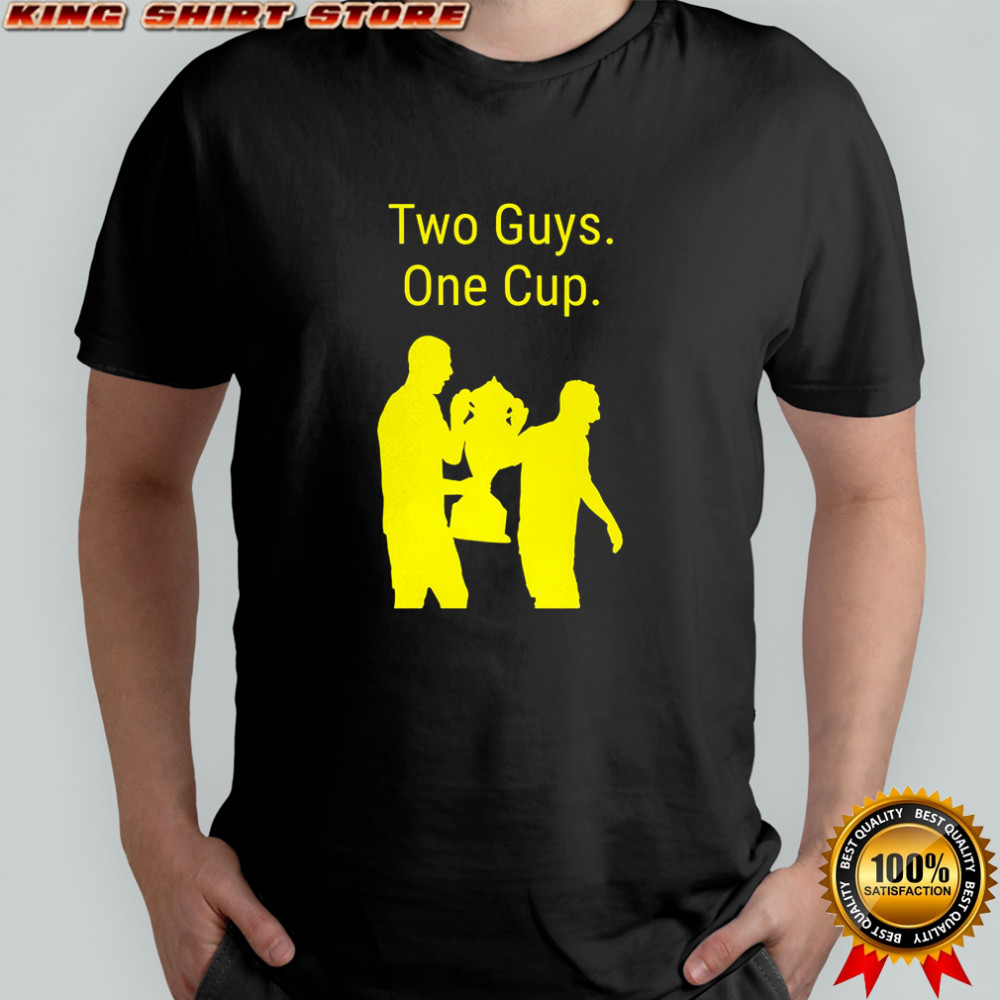 Two guys one cup shirt