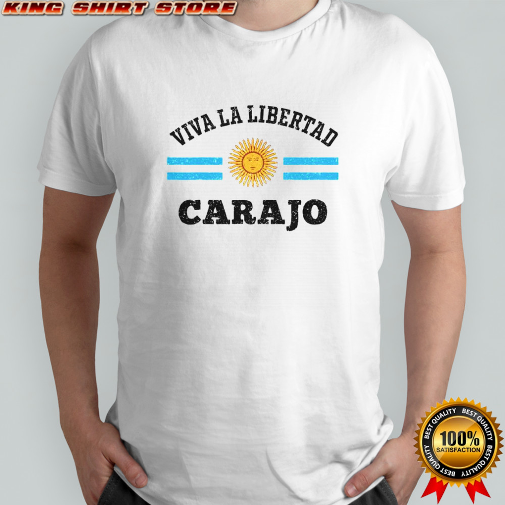 Viva La Libertad Carajo Javier Milei Presidente De Argentina T-Shirt