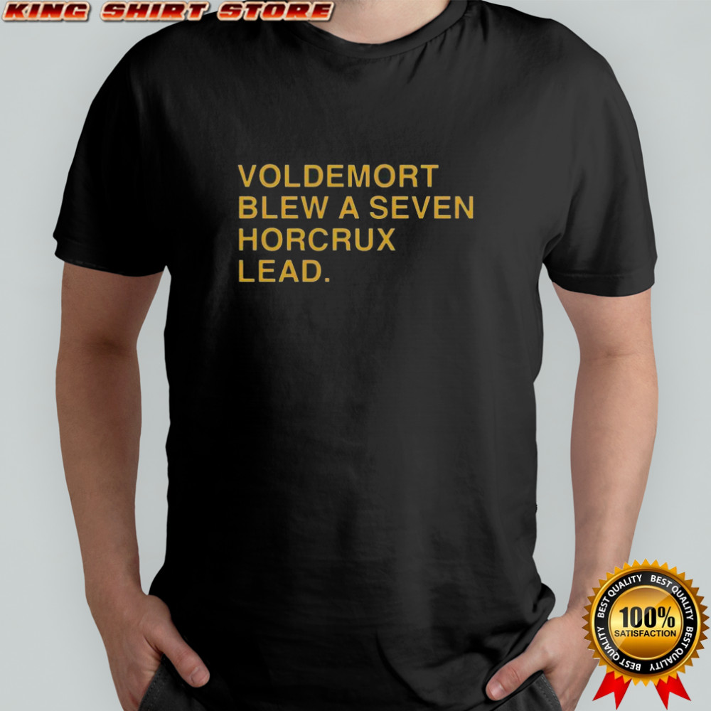 Voldemort Blew A Seven Horcrux Lead T-Shirt