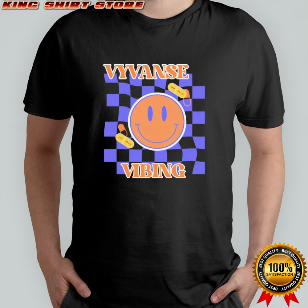 Vyvanse Vibing shirt