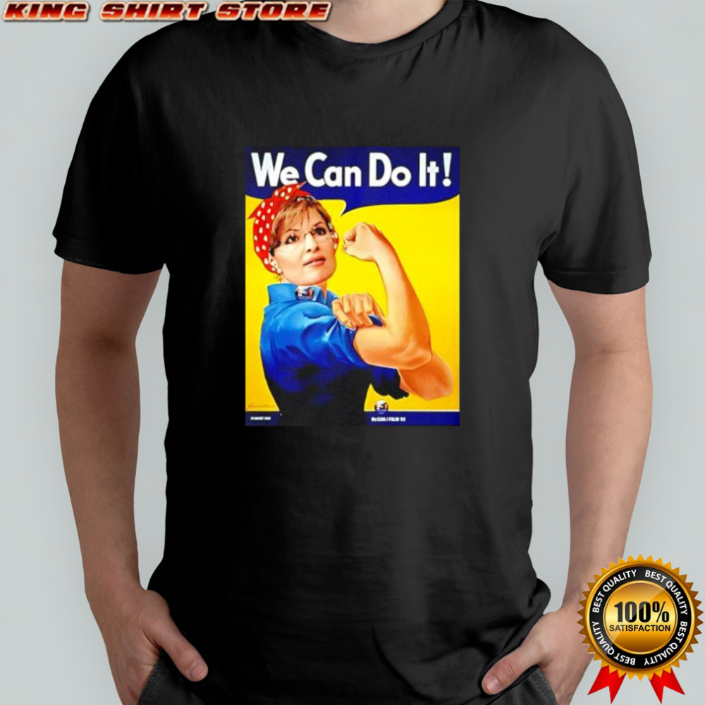 We Can Do It Sarah Palin Rosie shirt