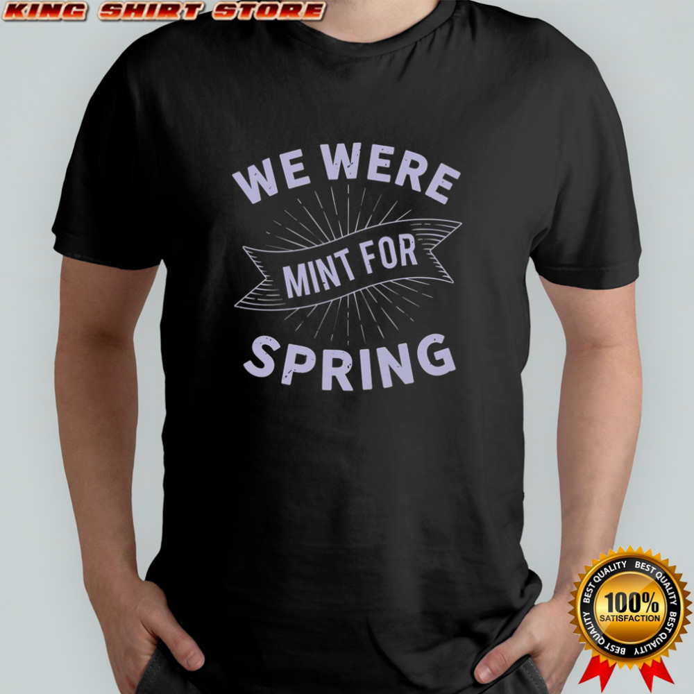 We Were Limit For Spring T-Shirt