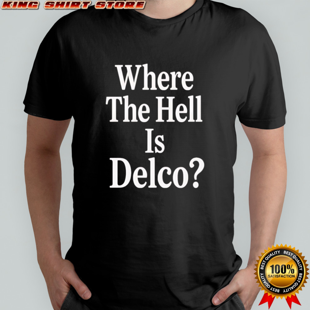 Where the hell is Delco shirt