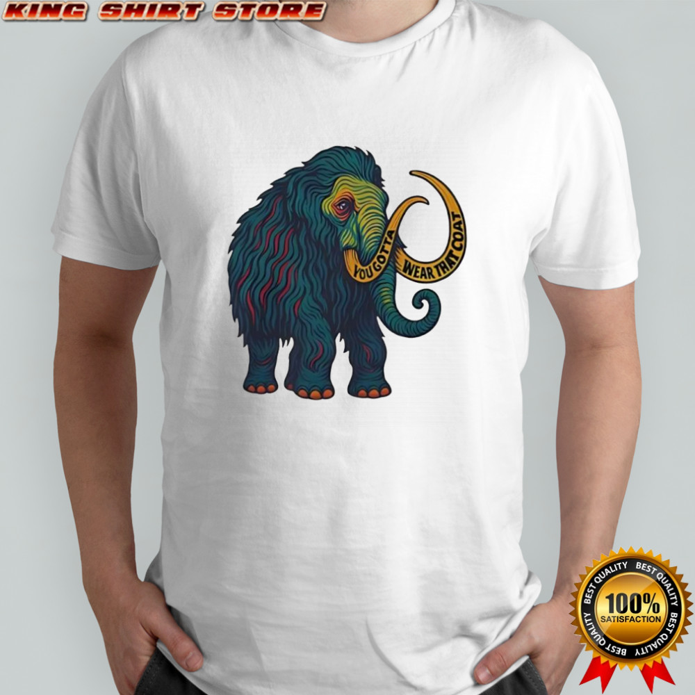 Widespread Panic Big Wooly Mammoth yougota wear that coat shirt