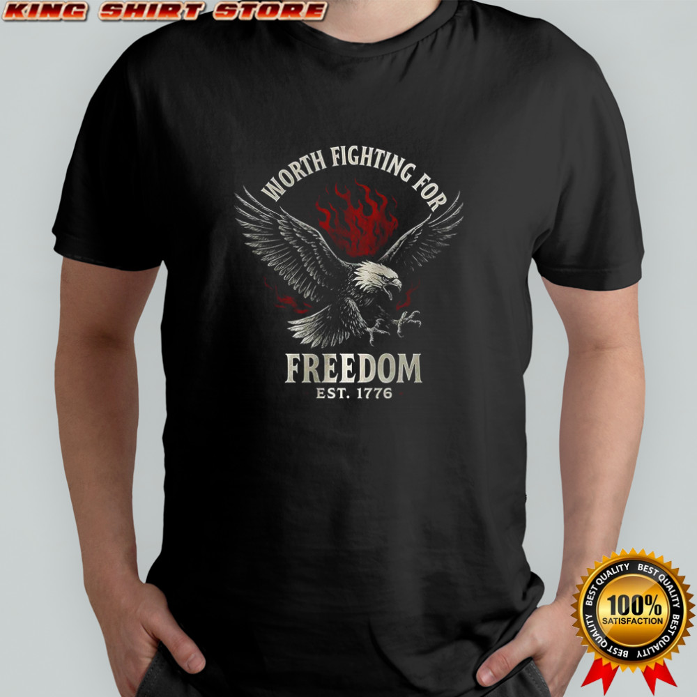 Worth fighting for freedom est 1776 bald eagle shirt