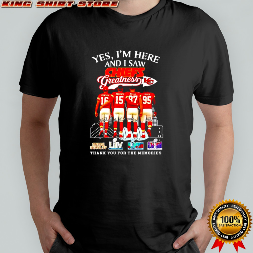 Yes i’m here and i saw Dawson Mahomes Kelce Jones Kansas City Chiefs greatness Super Bowl logos shirt